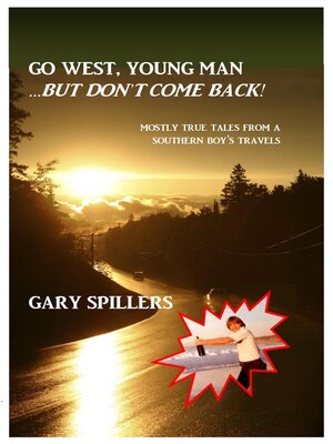 cover image of Go West, Young Man... But Don't Come Back!: Mostly True Tales From a Southern Boy's Travels
